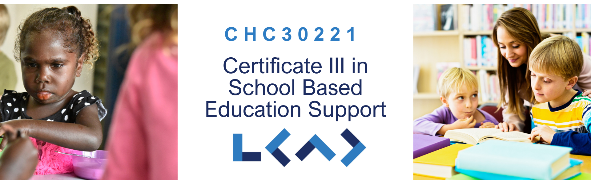 CHC30221 Certificate III in School Based Education Support CHC30221 Certificate III in School Based Education Support